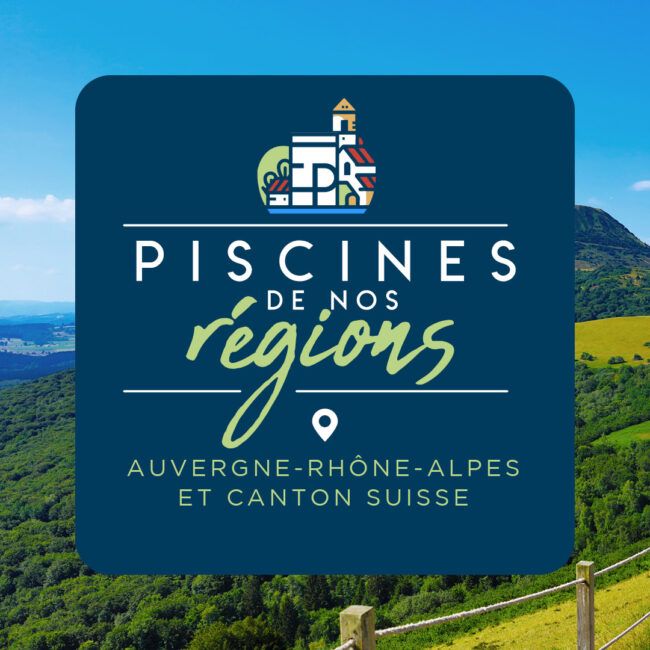 Les piscines de nos régions - Auvergne-Rhône-Alpes et canton Suisse