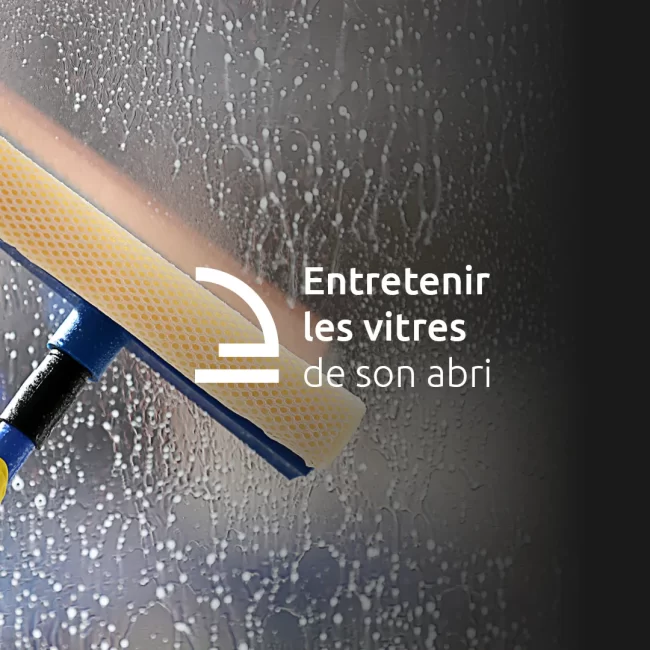 Entretenir les vitres de son abri