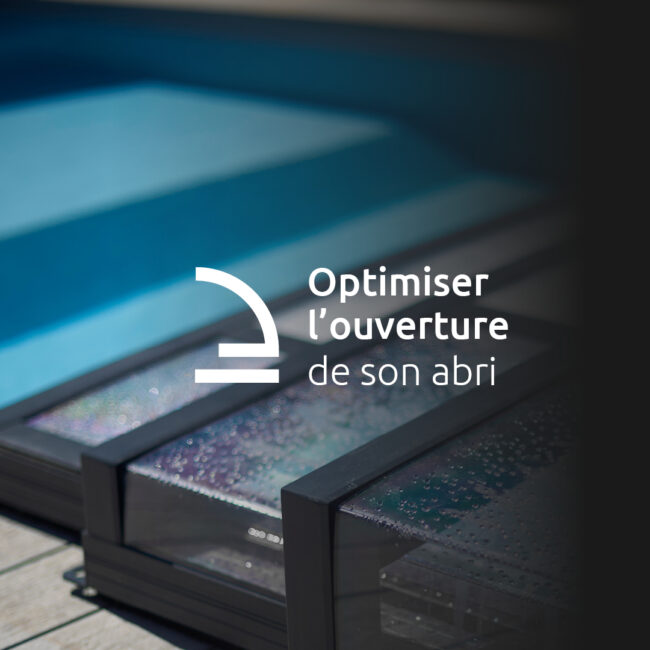 Optimiser l'ouverture de son abri