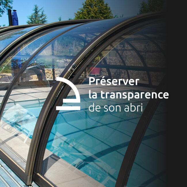 Préserver la transparence de son abri