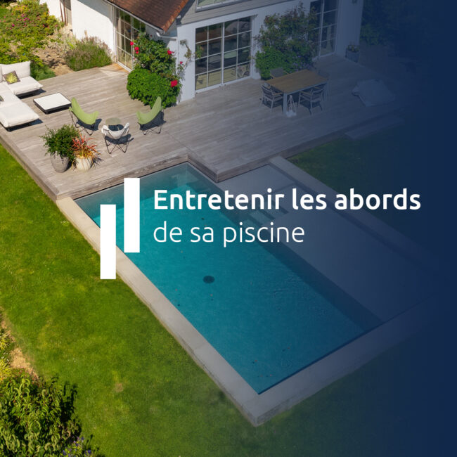 Entretenir les abords de sa piscine