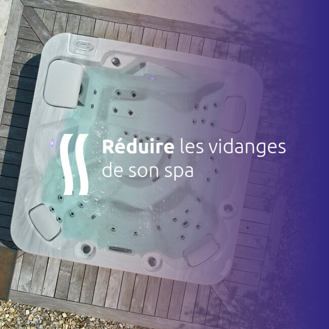 Réduire la fréquence des vidanges de son spa