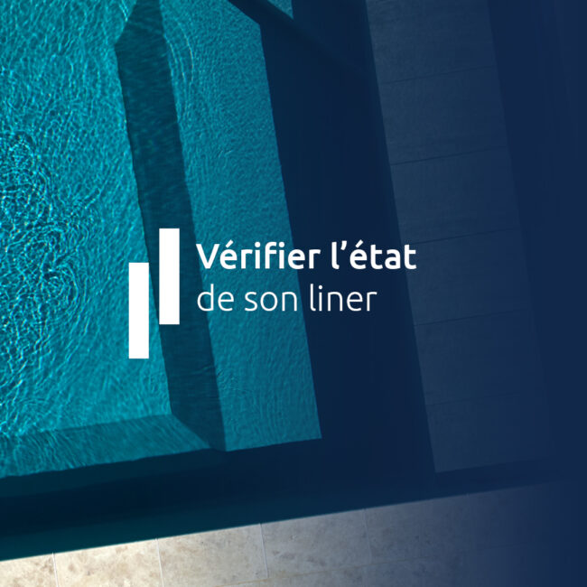 Vérifier l’état de son liner