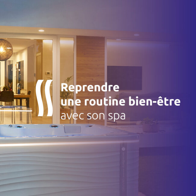 Reprendre une routine bien-être avec son spa