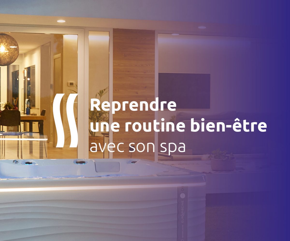 Reprendre une routine bien-être avec son spa