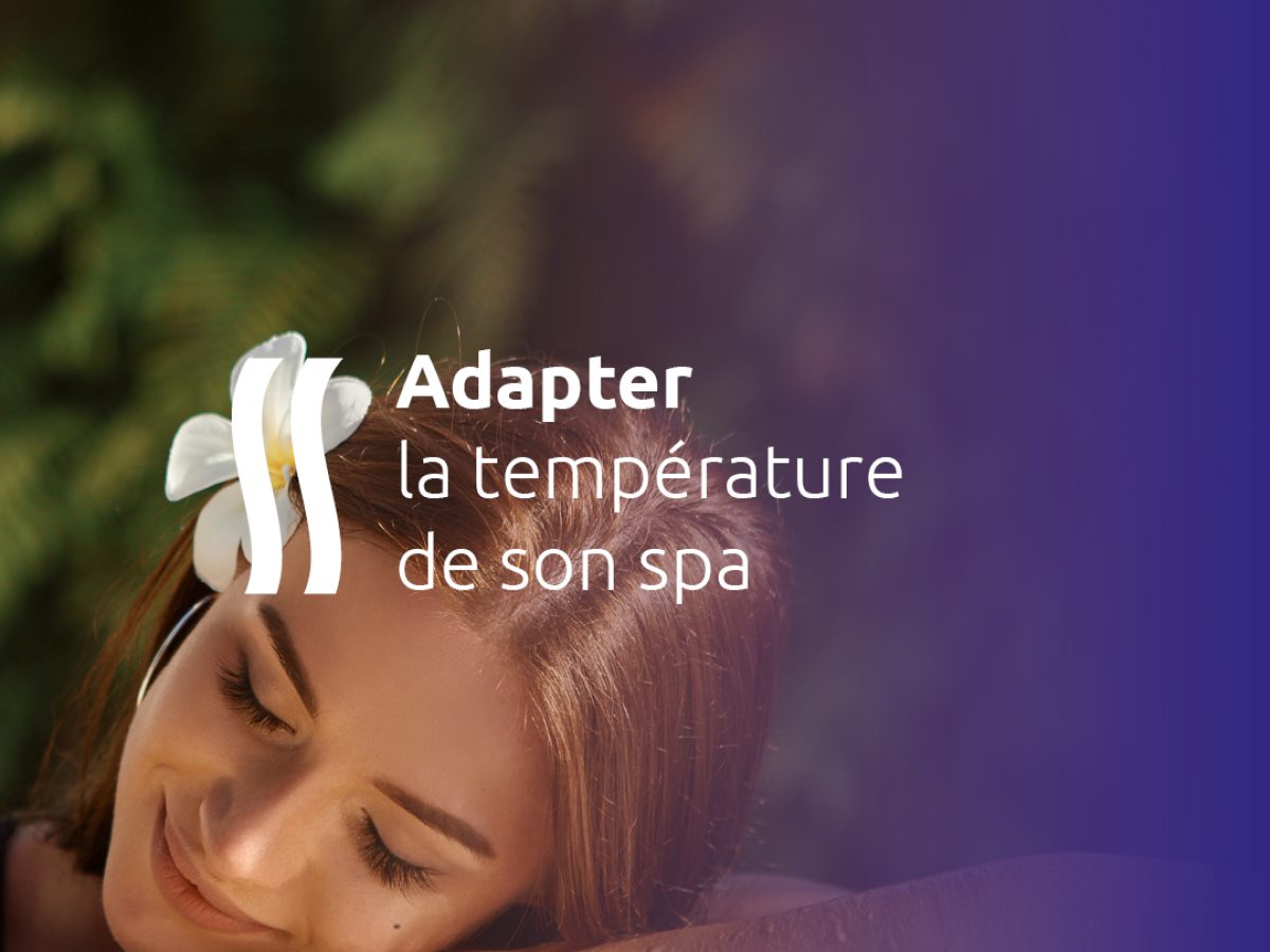 Adapter la température de son spa