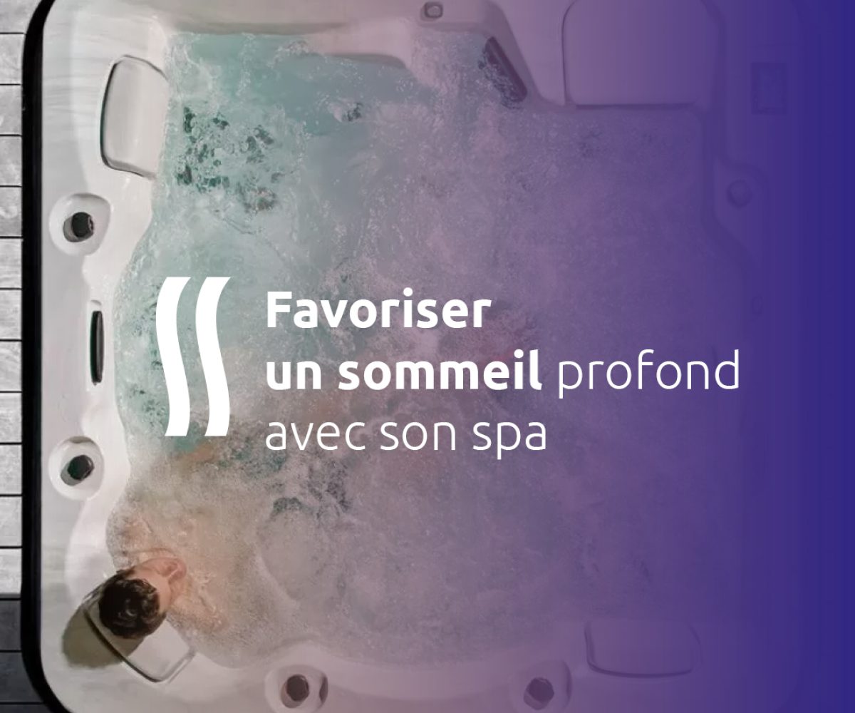 Favoriser un sommeil profond avec son spa