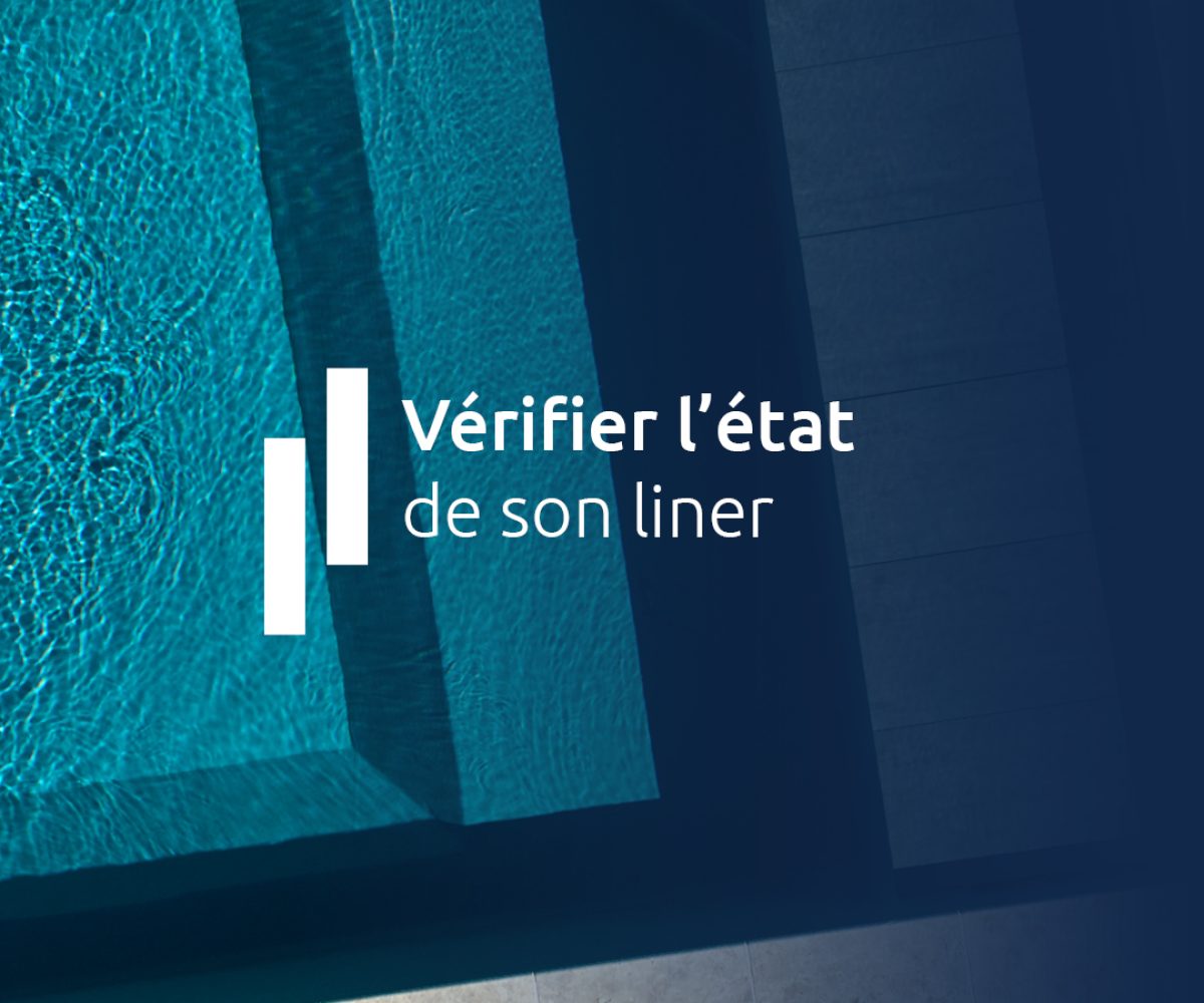 Vérifier l’état de son liner