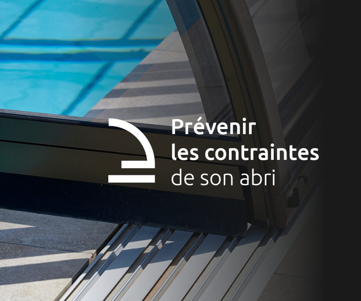 Prévenir les contraintes de son abri