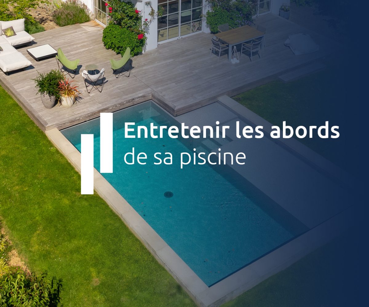Entretenir les abords de sa piscine