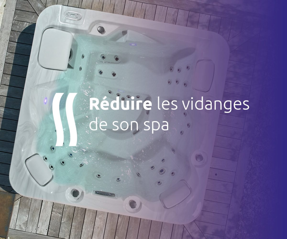 Réduire la fréquence des vidanges de son spa